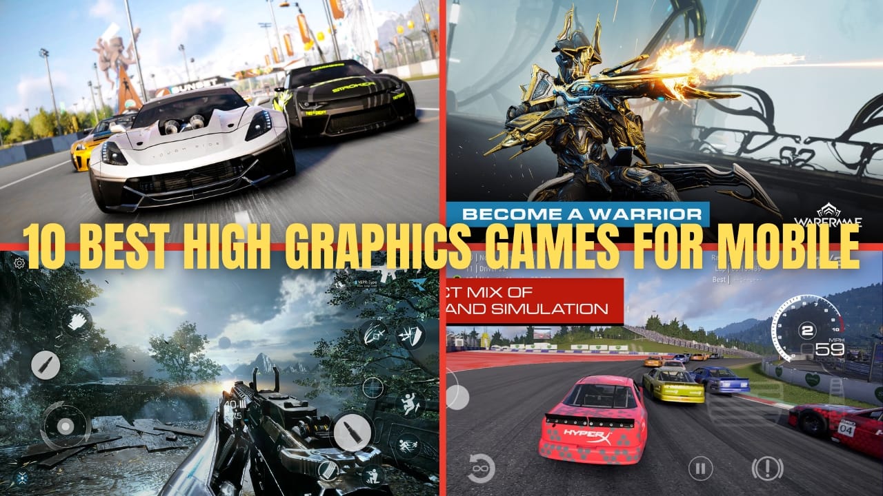 Discover the 10 Best High Graphics Games for Mobile