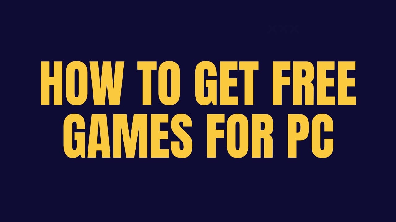 How To Get Free Games For PC